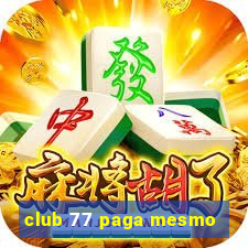 club 77 paga mesmo